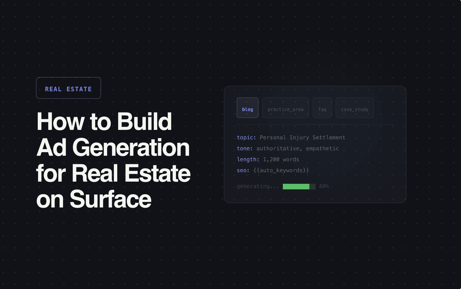 Build Generation How to Build Ad Generation for Real Estate on Surface | Surface Labs